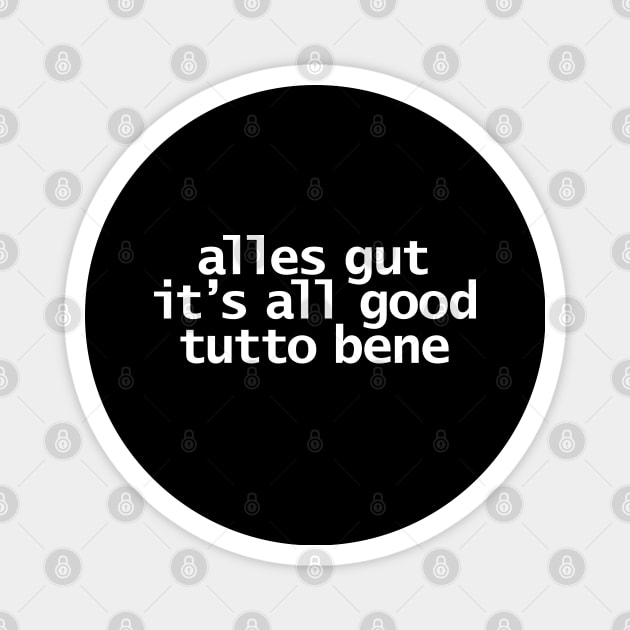 Alles Gut All Good Tutto Bene Typography White Text Magnet by ellenhenryart